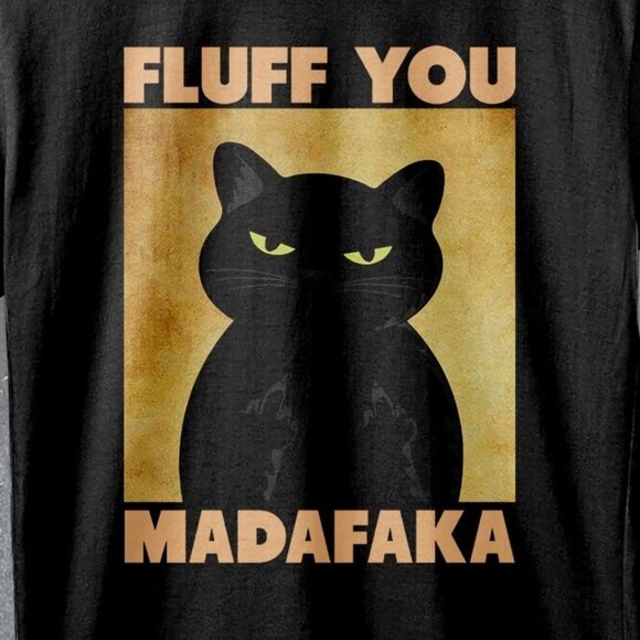 Cat Fluff You Madafaka Funny Pet Lover Humor Meme Animal Graphic T-Shirt 103 - Picture 2 of 5
